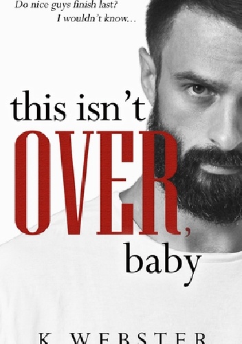 This Isn't Over, Baby - K. Webster