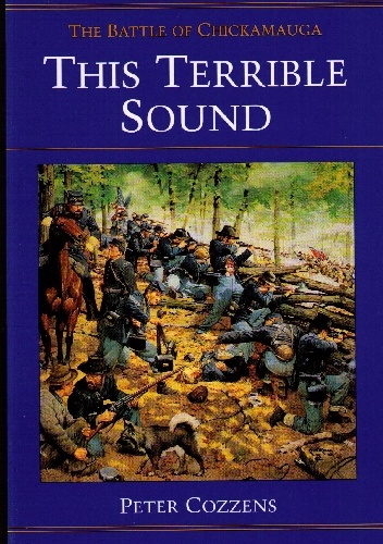This Terrible Sound: The Battle of Chickamauga - Peter Cozzens