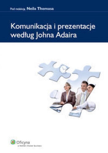 Thomas Neil. Komunikacja i prezentacje według Johna Adaira. - Neil Thomas