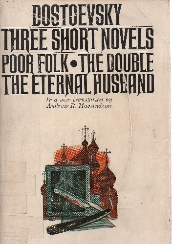 Three Short Novels: Poor Folk, The Double, The Eternal Husband - Fiodor Dostojewski