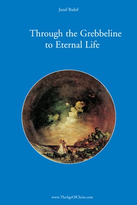 Through the Grebbeline to Eternal Life - Josephus Gerhardus Rulof