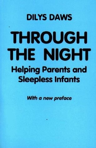 Through the Night: Helping Parents and Sleepless Infants - Dilys Daws