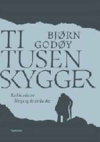 Ti tusen skygger. En historie om Norge og de spedalske - Bjørn Godøy