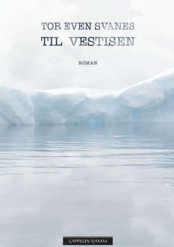 Til Vestisen - Tor Even Svanes