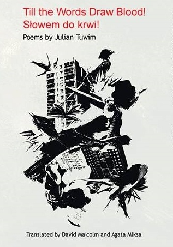 Till the Words Draw Blood! / Słowem do krwi! - Julian Tuwim