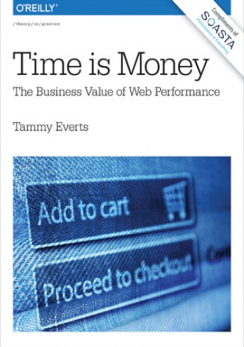 Time Is Money. The Business Value of Web Performance - Everts Tammy