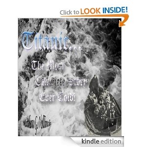 Titanic - The Most Complete Story Ever Told - Matthew Vollbrecht