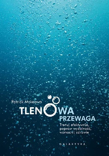 Tlenowa przewaga. Trenuj efektywnie, popraw wydolność, wzmocnij zdrowie. - Patrick McKeown