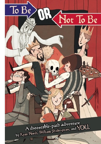 To Be or Not To Be: A Chooseable-Path Adventure - Ryan North