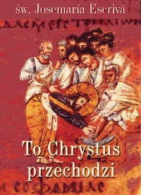 To Chrystus przechodzi - Josemaría Escrivá de Balaguer