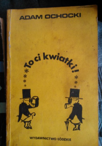 To ci kwiatki - Adam Ochocki