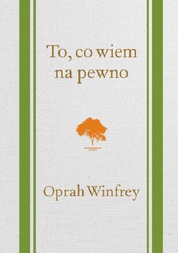 To, co wiem na pewno - Oprah Winfrey