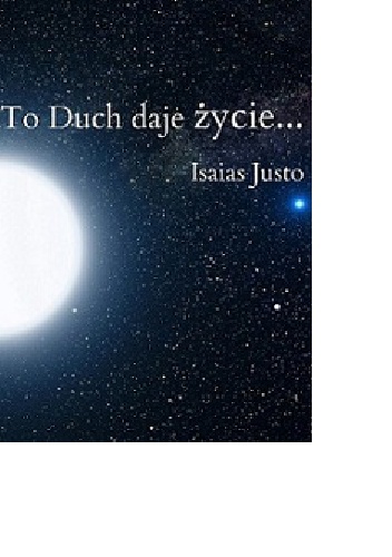 To Duch daje życie... - Isaias Justo