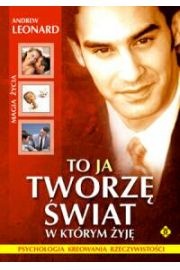 To ja tworzę świat w którym żyję - Andrew Leonard