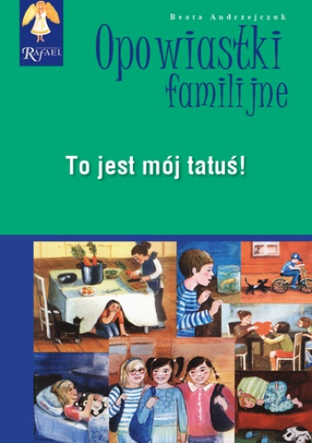 To jest mój tatuś! Seria: Opowiastki familijne - Beata Andrzejczuk