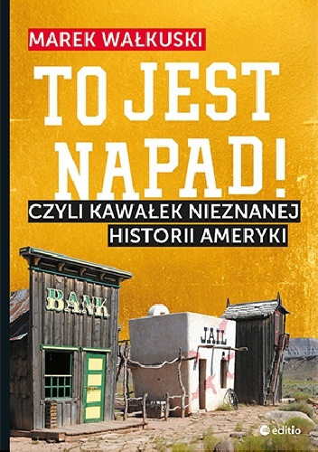 To jest napad! Czyli kawałek nieznanej historii Ameryki - Marek Wałkuski