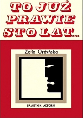 To już prawie sto lat... - Zofia Ordyńska