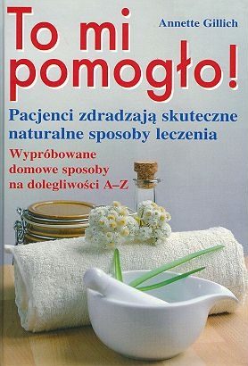 To mi pomogło! - Annette Gillich