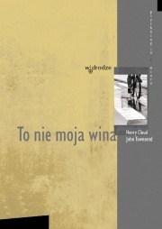To nie moja wina. Jak zaakceptować siebie i zmienić swoje życie na lepsze. - Henry Cloud, John Townsend