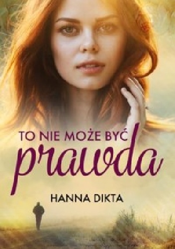 To nie może być prawda - Hanna Dikta