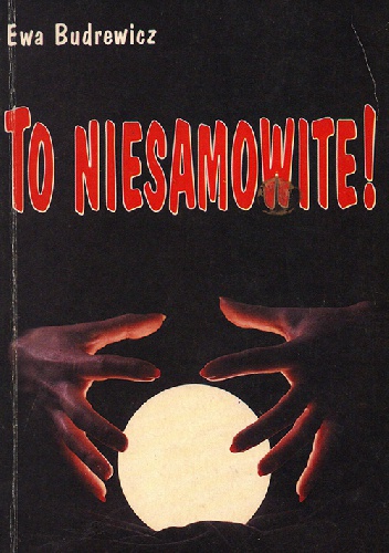To niesamowite! - Ewa Budrewicz