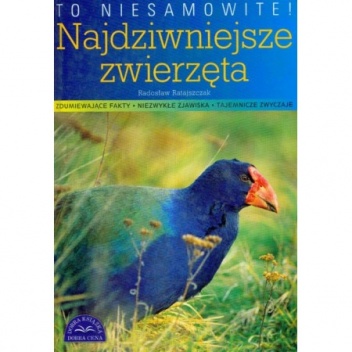 To niesamowite! Najdziwniejsze zwierzęta. - Radosław Ratajszczak