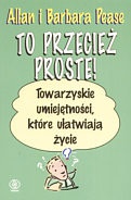 To przecież proste! Towarzyskie umiejętności, które ułatwiają życie - Allan Pease, Barbara Pease