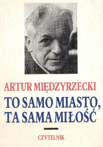 To samo miasto,ta sama miłość - Artur Międzyrzecki