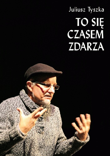 To się czasem zdarza - Juliusz Tyszka