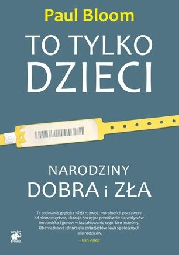 To tylko dzieci. Narodziny dobra i zła - Paul Bloom