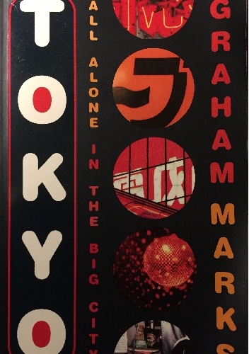 Tokyo: All alone in the big city - Graham Marks