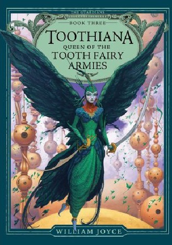 Toothiana: Queen of the Tooth Fairy Armies - William Joyce