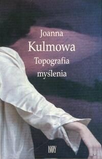 Topografia myślenia - Joanna Kulmowa