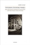 Topografia żydowskiej pamięci. Obraz krakowskiego Kazimierza we współczesnej literaturze polskiej i polsko-żydowskiej - Izabela Suchojad