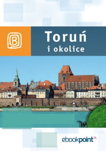 Toruń i okolice. Miniprzewodnik - praca zbiorowa