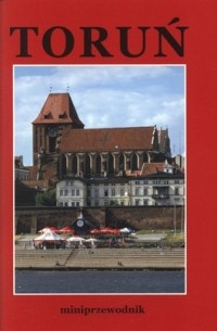 Toruń. Miniprzewodnik - Bogusław Dybaś