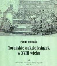 Toruńskie aukcje książek w XVIII wieku - Iwona Imańska