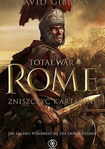 Total War. Rome. Zniszczyć Kartaginę - David Gibbins