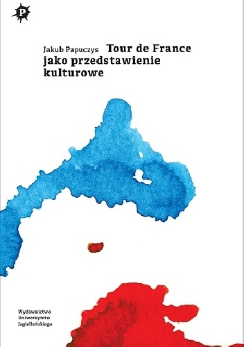 Tour de France jako przedstawienie kulturowe - Jakub Papuczys