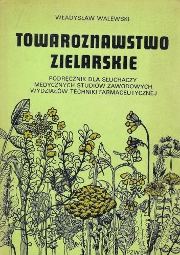 Towaroznawstwo zielarskie - Władysław Walewski