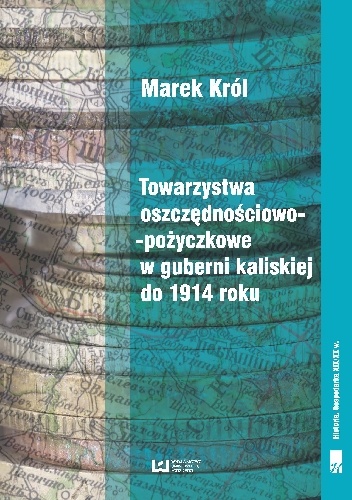 Towarzystwa oszczędnościowo-pożyczkowe w guberni kaliskiej do 1914 roku - Marek Król