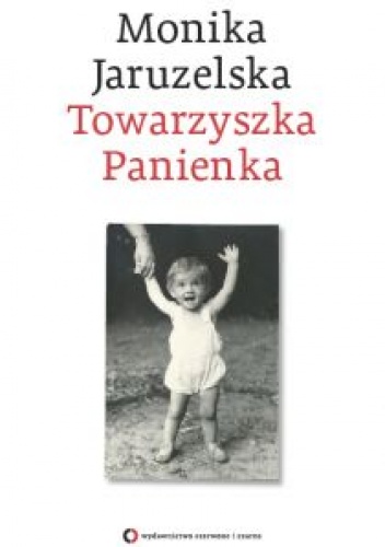 Towarzyszka Panienka - Monika Jaruzelska