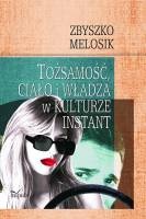 Tożsamość, ciało i władza w kulturze instant - Zbyszko Melosik