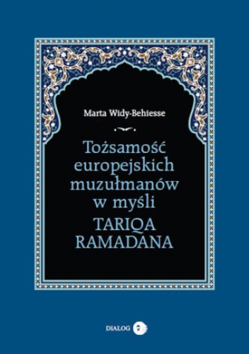 Tożsamość europejskich muzułmanów w myśli Tariqa Ramadana - Marta Widy-Behiesse