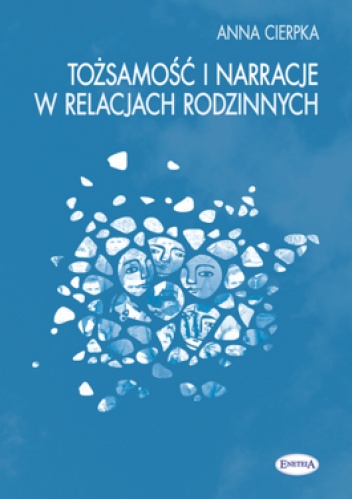 Tożsamość i narracje w relacjach rodzinnych - Anna Cierpka