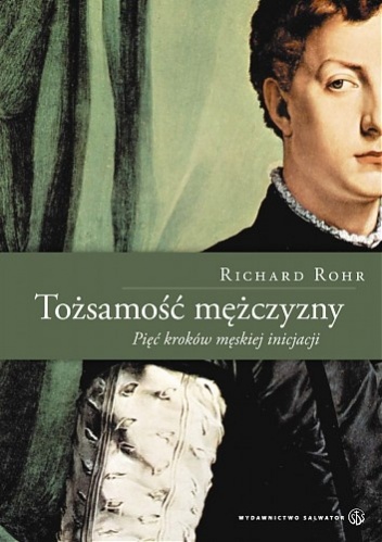 Tożsamość mężczyzny. Pięć kroków męskiej inicjacji - Richard Rohr