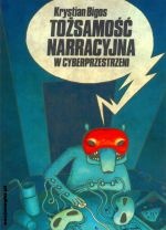 Tożsamość narracyjna w cyberprzestrzeni - Krystian Bigos