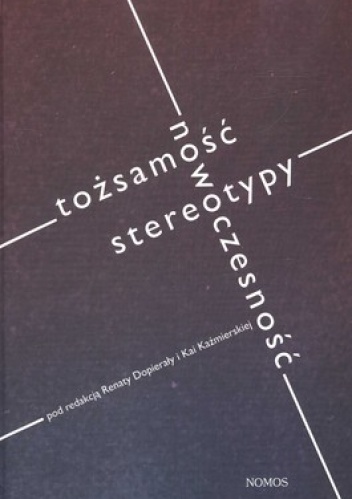 Tożsamość, nowoczesność, stereotypy - Kaja Kaźmierska, Renata Dopierała