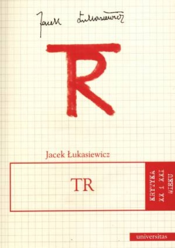 TR (Tadeusz Różewicz) - Jacek Łukasiewicz