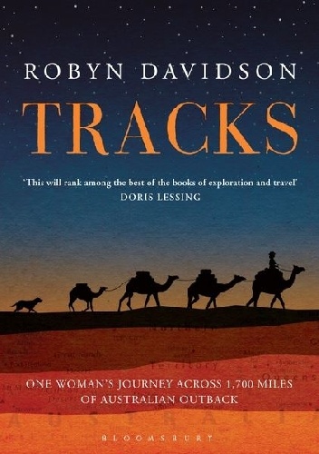 Tracks: A Woman's Solo Trek Across 1700 Miles of Australian Outback - Robyn Davidson
